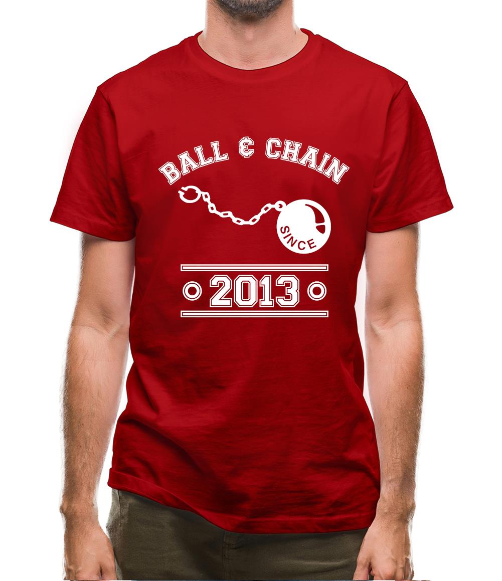 Ball & Chain Since 2013 Mens T-Shirt