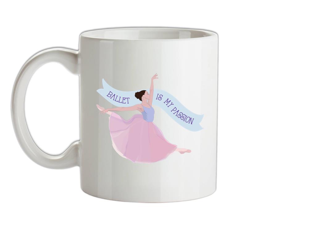 Ballet Is My Passion Ceramic Mug