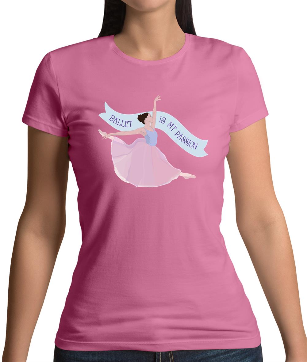 Ballet Is My Passion Womens T-Shirt