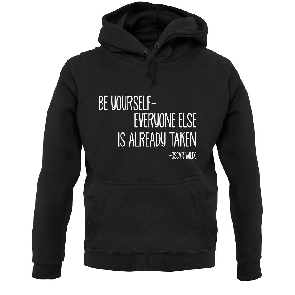 Be Yourself - Everyone Else Is Already Taken Unisex Hoodie