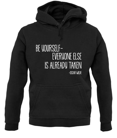 Be Yourself - Everyone Else Is Already Taken unisex hoodie