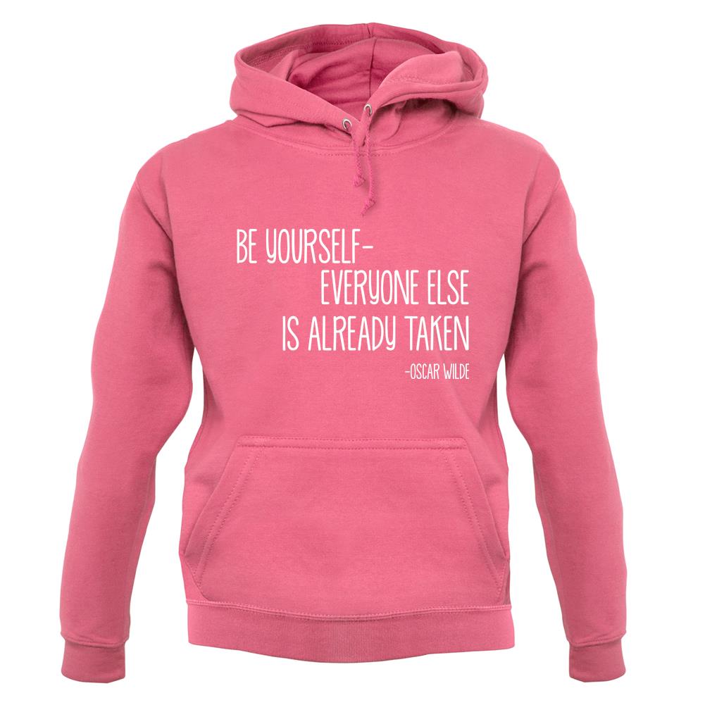 Be Yourself - Everyone Else Is Already Taken unisex hoodie