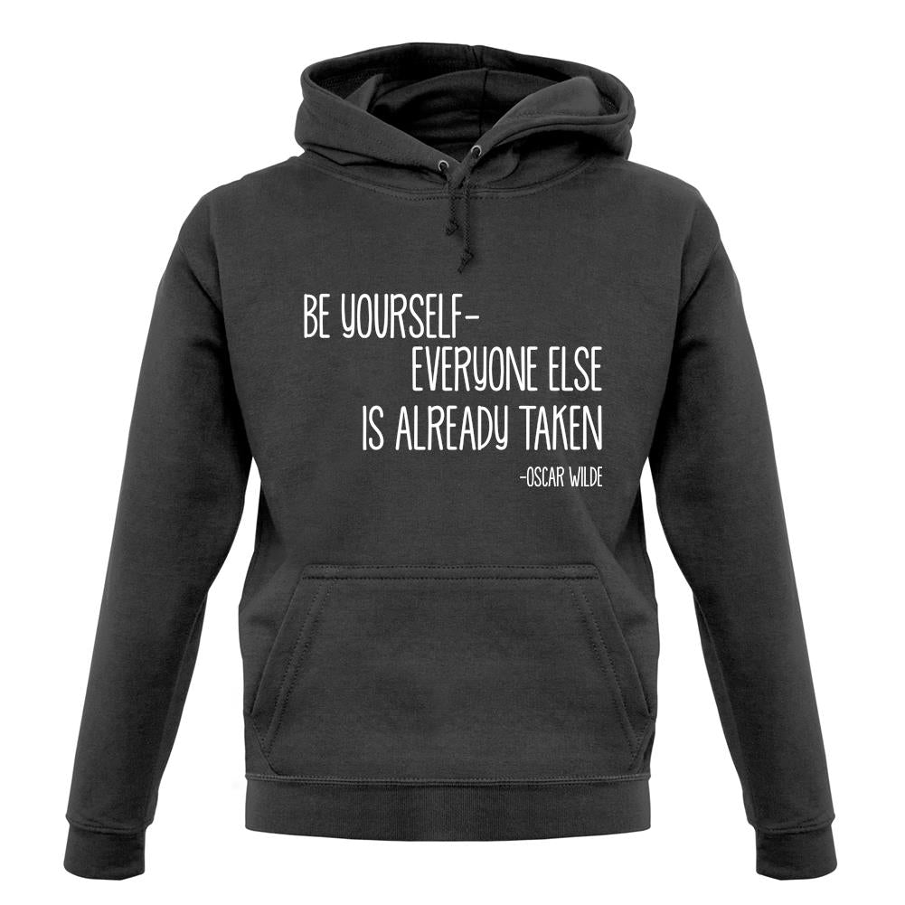 Be Yourself - Everyone Else Is Already Taken unisex hoodie