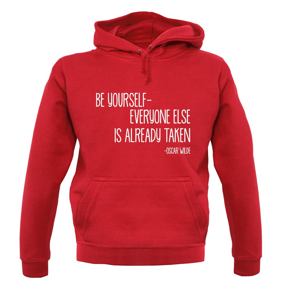 Be Yourself - Everyone Else Is Already Taken unisex hoodie