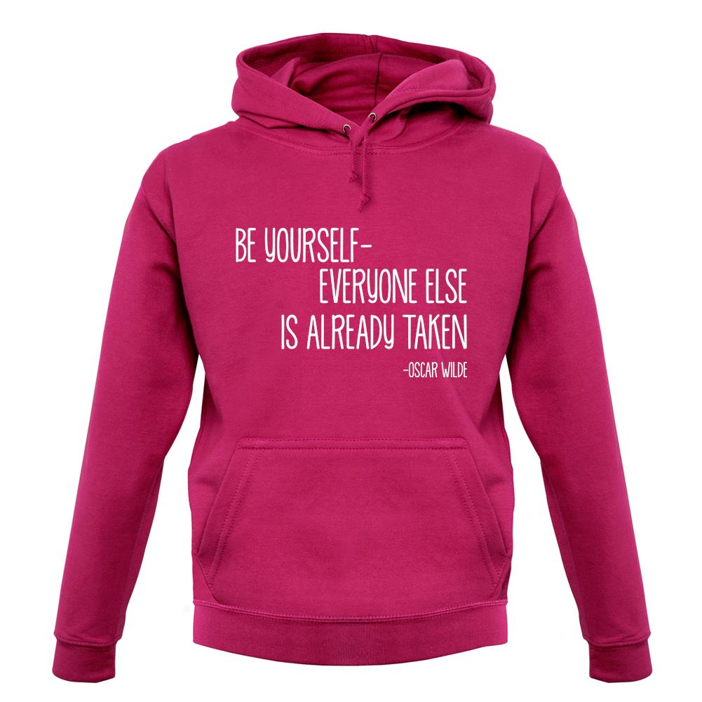 Be Yourself - Everyone Else Is Already Taken unisex hoodie