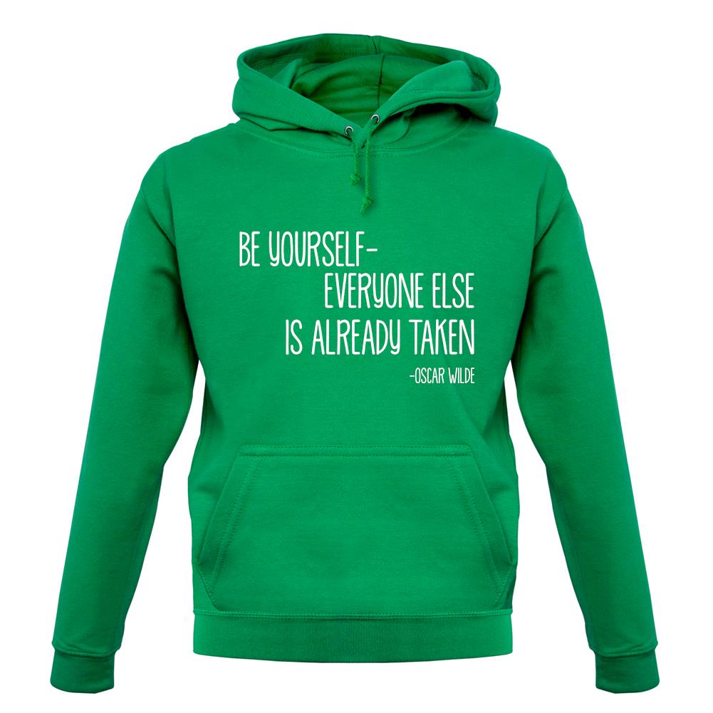 Be Yourself - Everyone Else Is Already Taken unisex hoodie