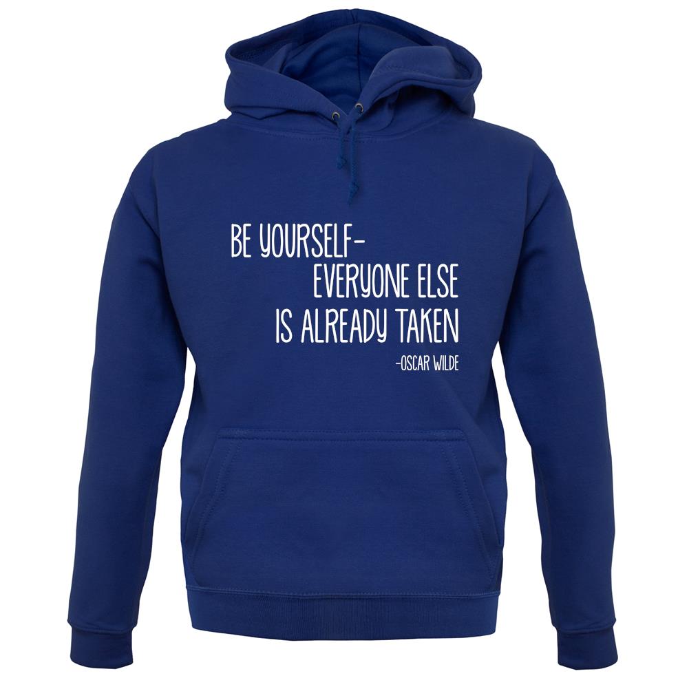 Be Yourself - Everyone Else Is Already Taken unisex hoodie