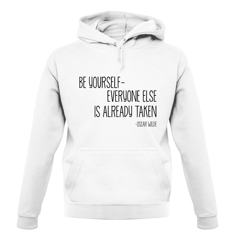 Be Yourself - Everyone Else Is Already Taken unisex hoodie