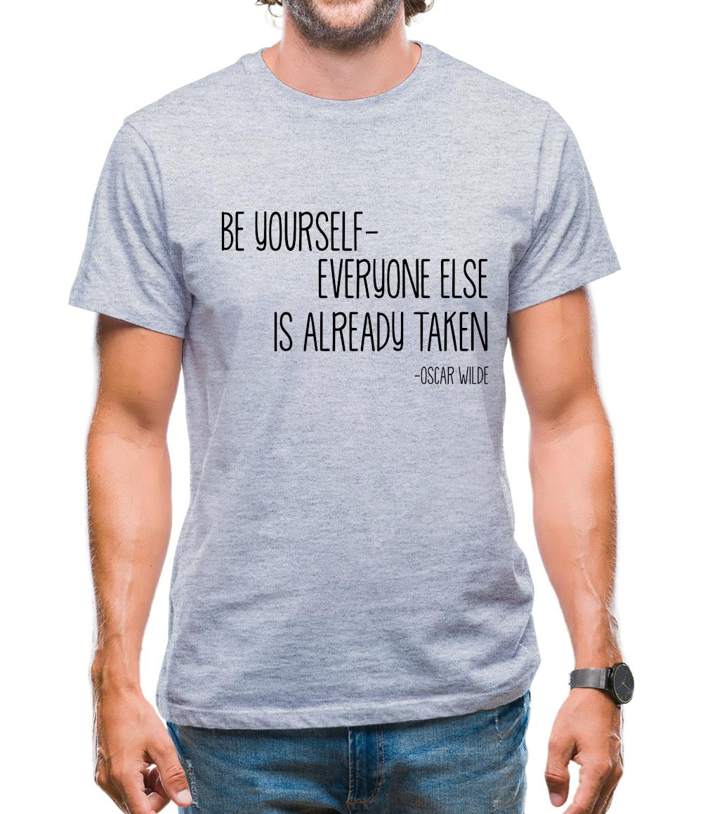 Be Yourself - Everyone Else Is Already Taken Mens T-Shirt