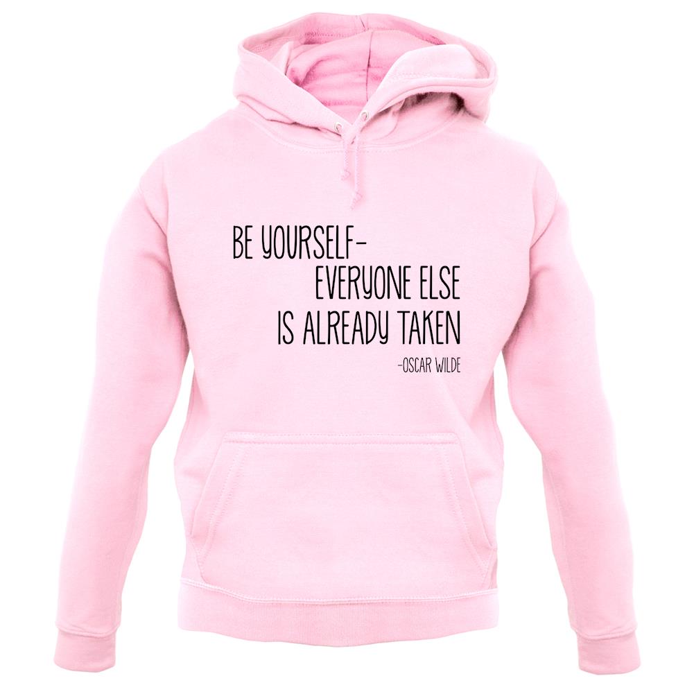 Be Yourself - Everyone Else Is Already Taken unisex hoodie