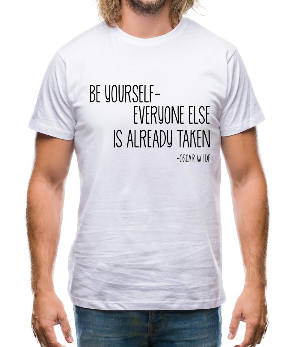 Be Yourself - Everyone Else Is Already Taken Mens T-Shirt