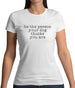 Be The Person Your Dog Thinks You Are Womens T-Shirt