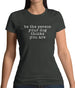 Be The Person Your Dog Thinks You Are Womens T-Shirt