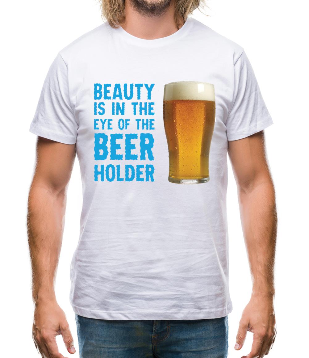 Beauty Is In The Eye Of The Beer Holder Mens T-Shirt