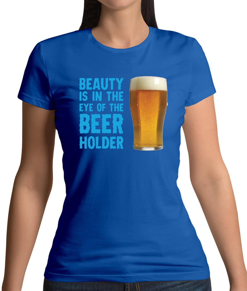 Beauty Is In The Eye Of The Beer Holder Womens T-Shirt