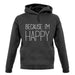 Because I'm Happy unisex hoodie