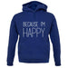 Because I'm Happy unisex hoodie