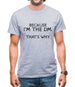 Because I'm the DM that's why Mens T-Shirt