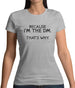 Because I'm the DM that's why Womens T-Shirt