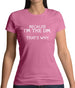 Because I'm the DM that's why Womens T-Shirt
