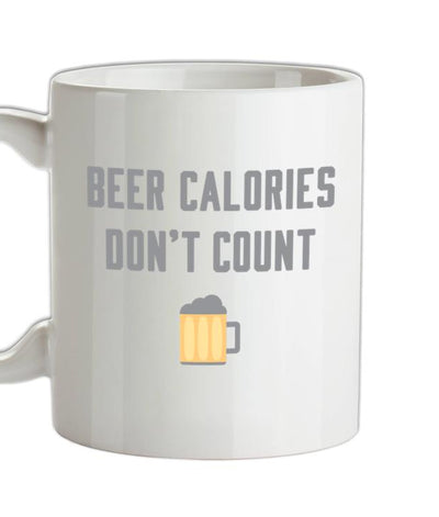 Beer Calories Don?t Count Ceramic Mug