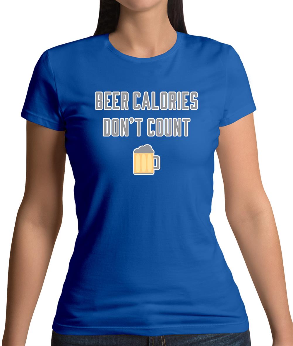 Beer Calories Donâ€™T Count Womens T-Shirt