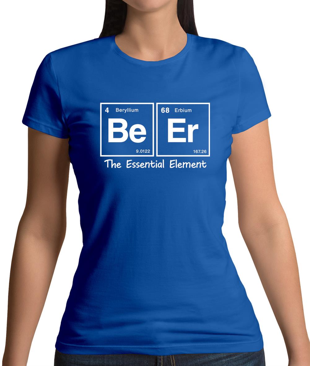 Beer The Essential Element Womens T-Shirt