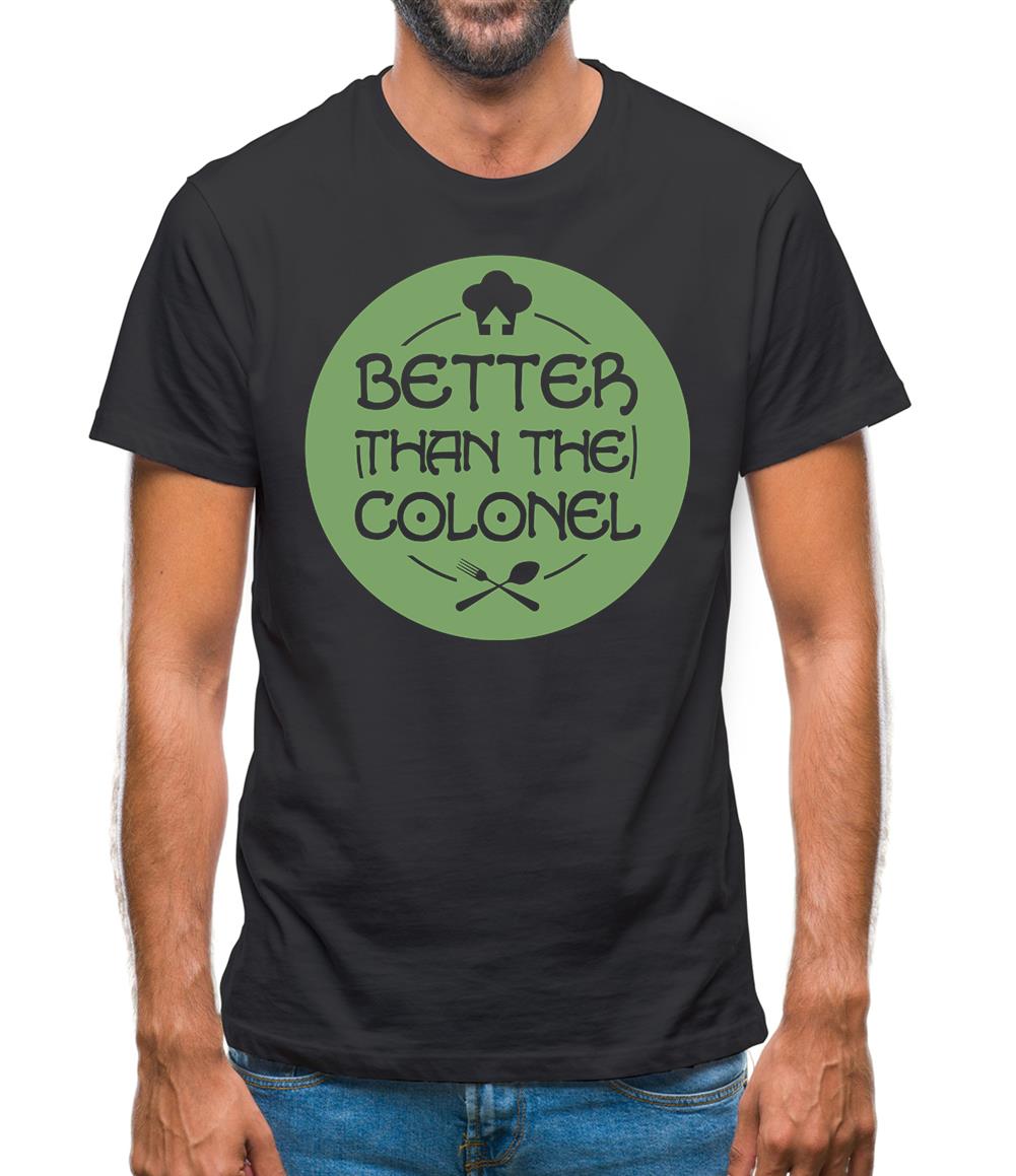 Better Than Colonel Mens T-Shirt