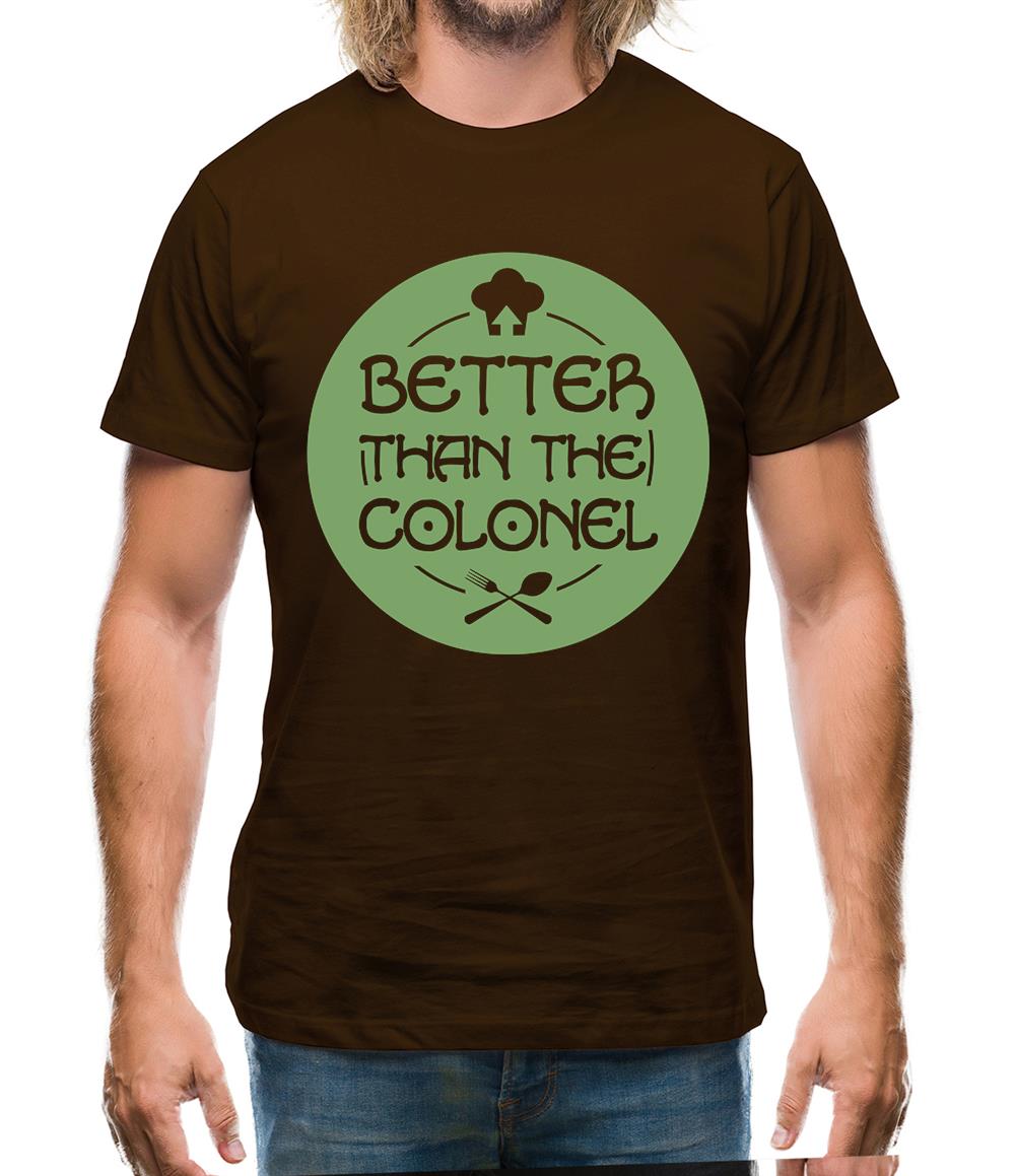 Better Than Colonel Mens T-Shirt