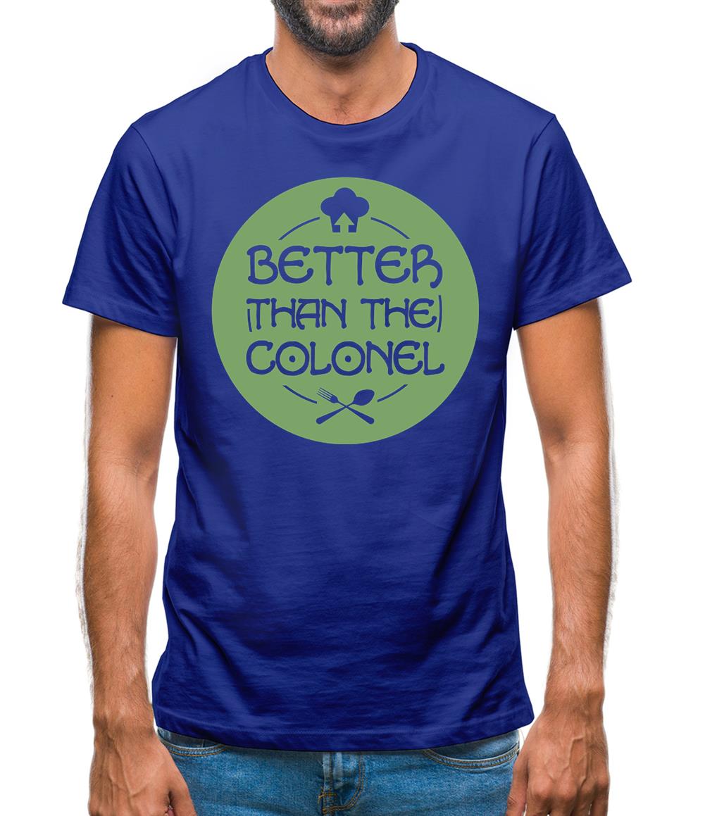 Better Than Colonel Mens T-Shirt