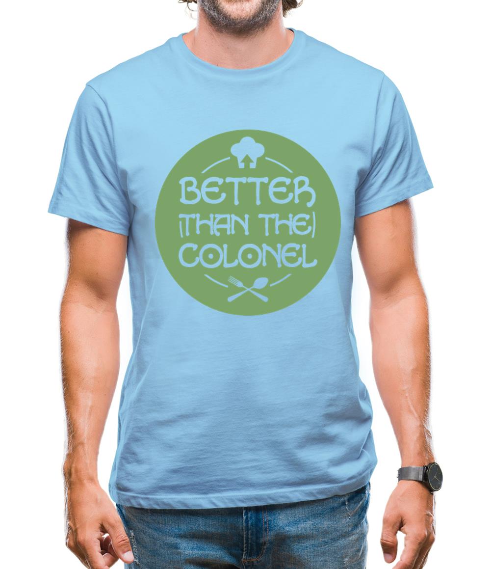 Better Than Colonel Mens T-Shirt