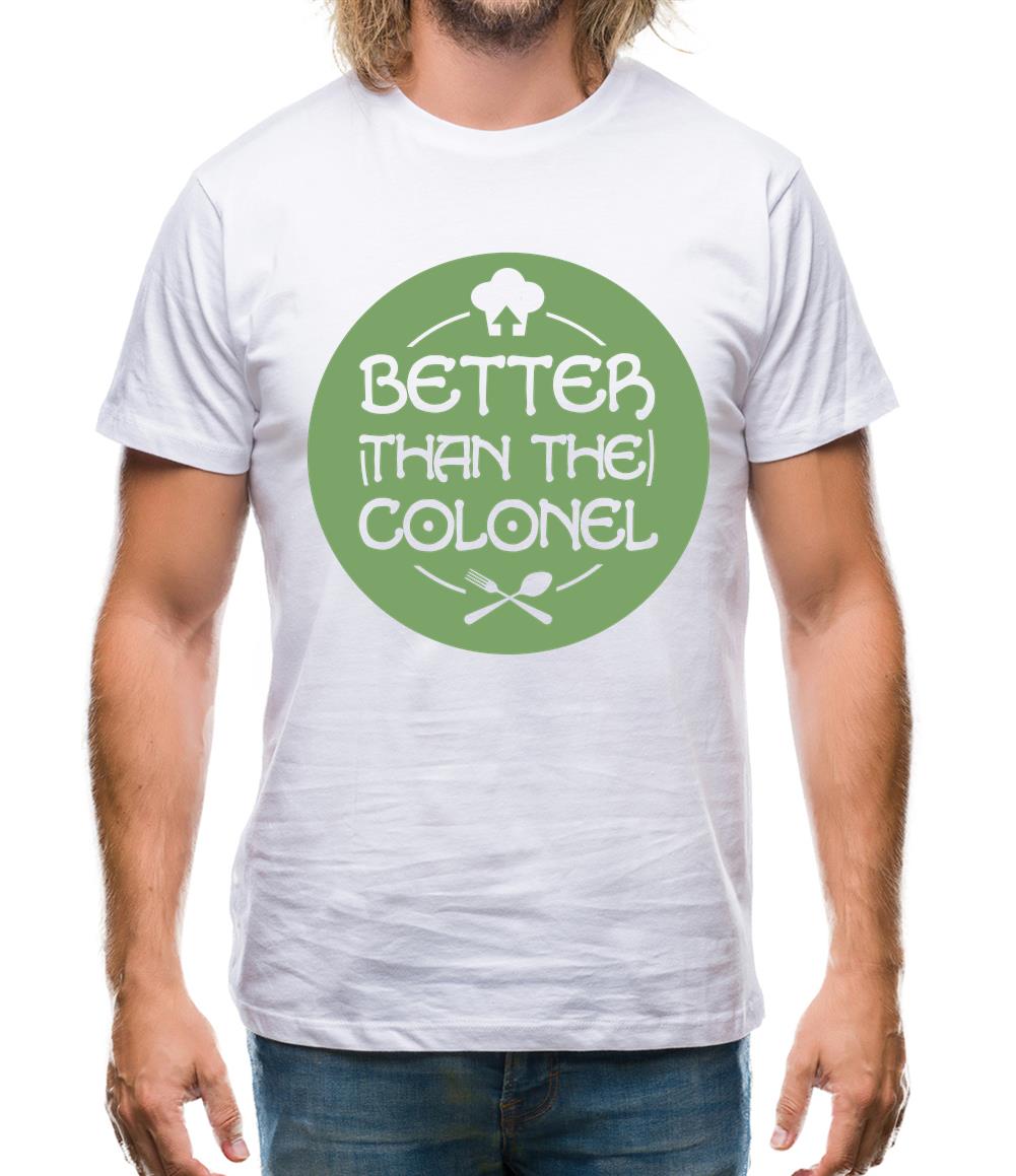 Better Than Colonel Mens T-Shirt