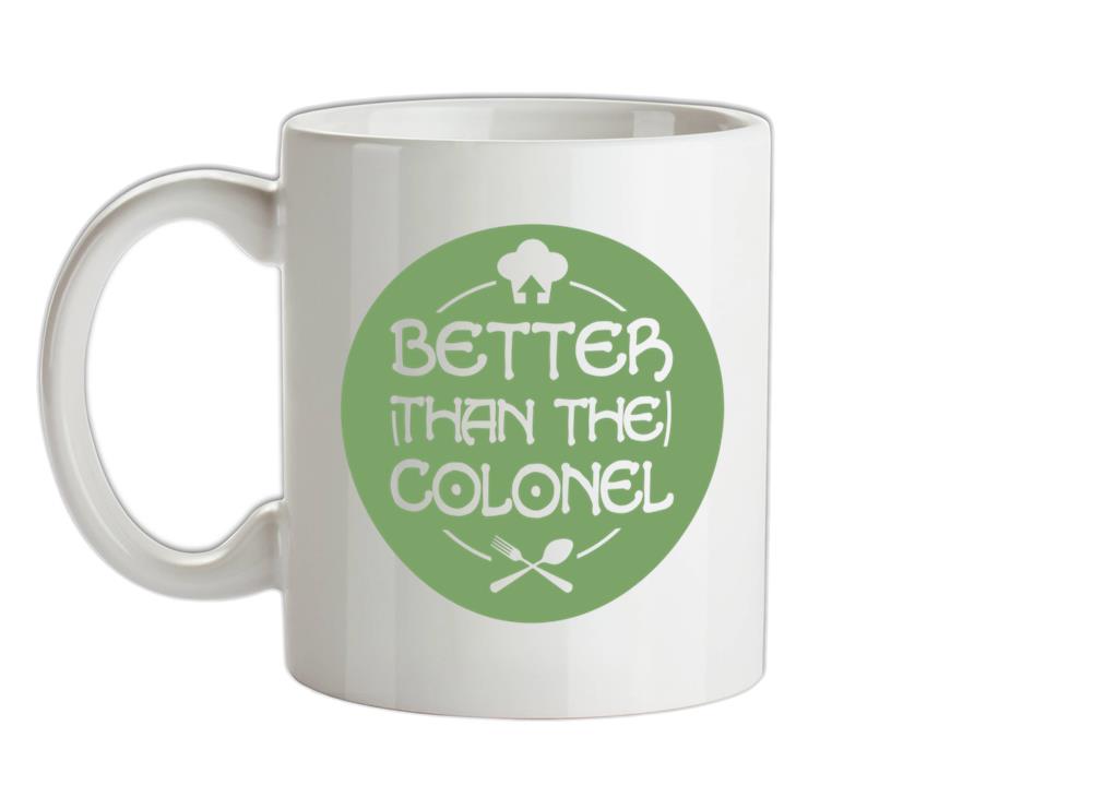 Better Than Colonel Ceramic Mug