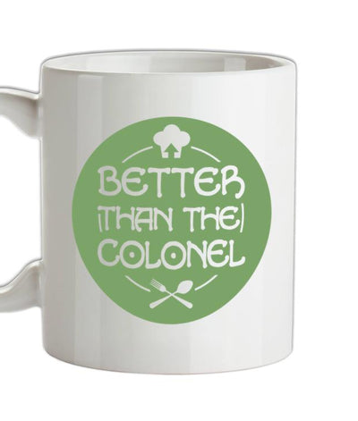 Better Than Colonel Ceramic Mug