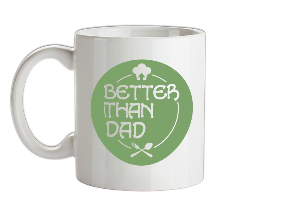 Better Than Dad Ceramic Mug