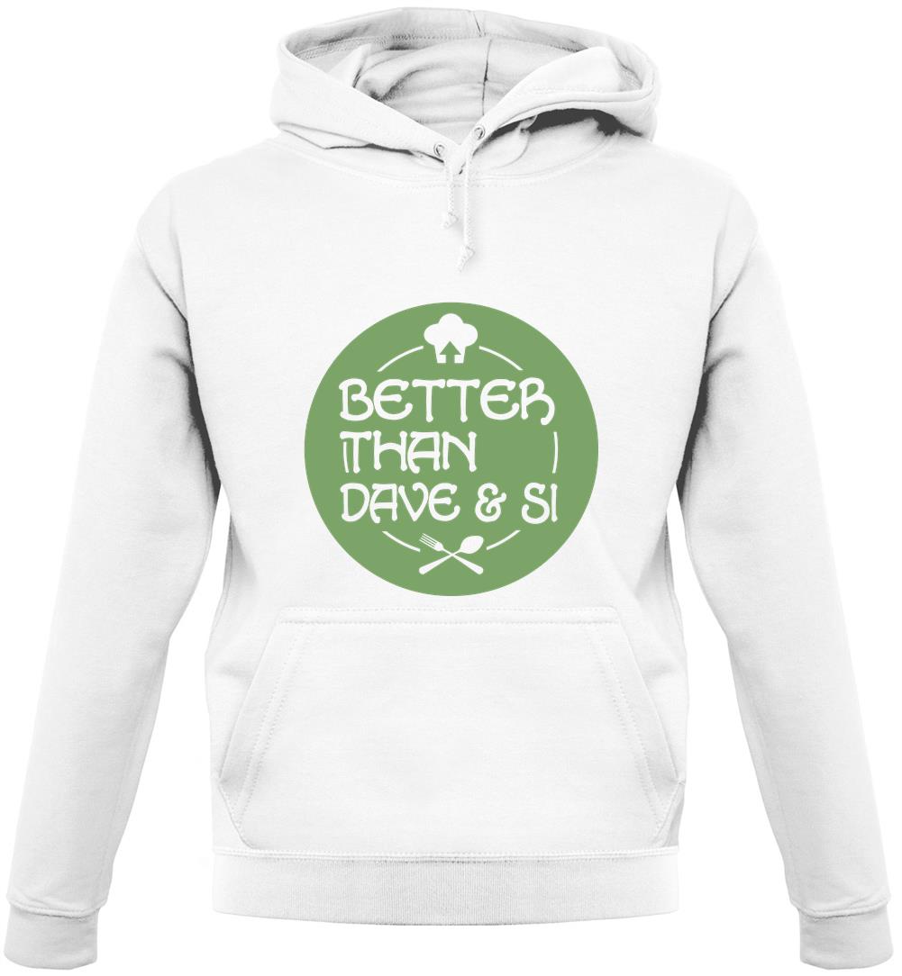 Better Than Dave And Si Unisex Hoodie