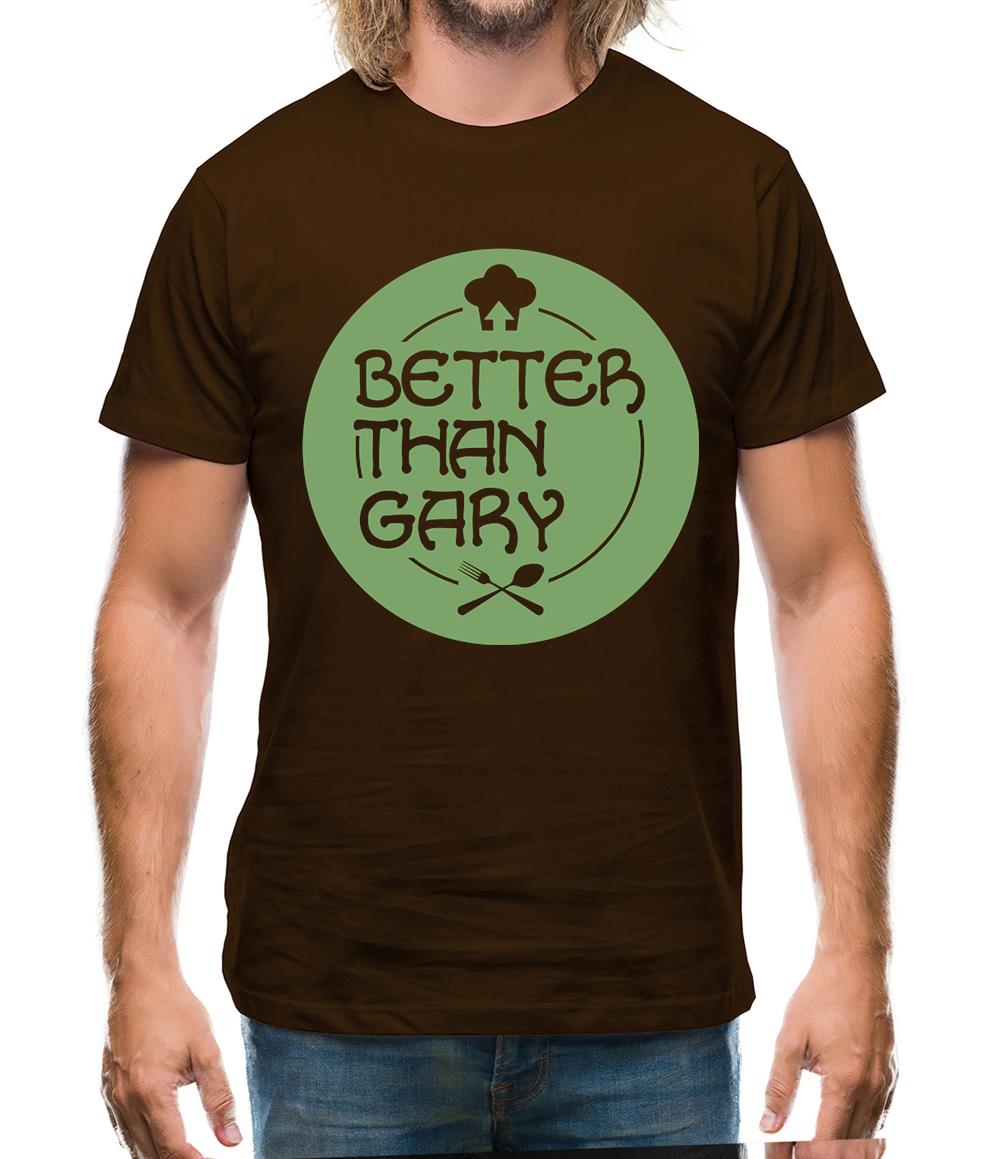 Better Than Gary Mens T-Shirt