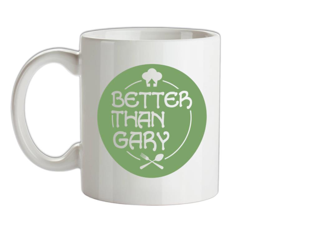 Better Than Gary Ceramic Mug