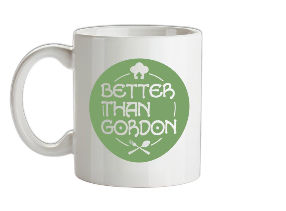 Better Than Gordon Ceramic Mug