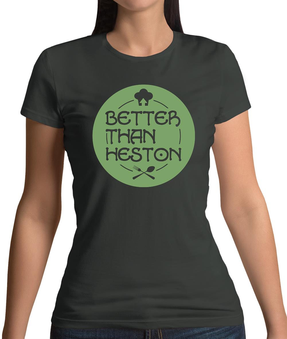 Better Than Heston Womens T-Shirt