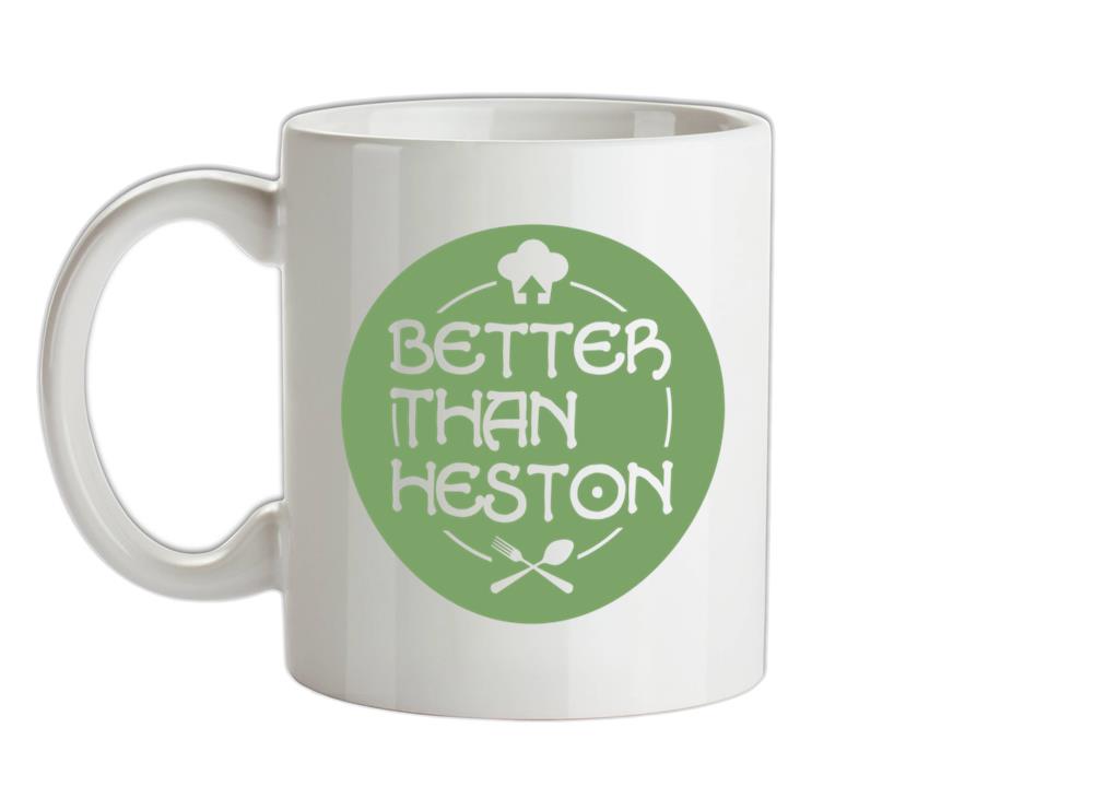 Better Than Heston Ceramic Mug