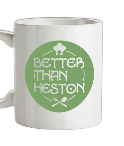 Better Than Heston Ceramic Mug