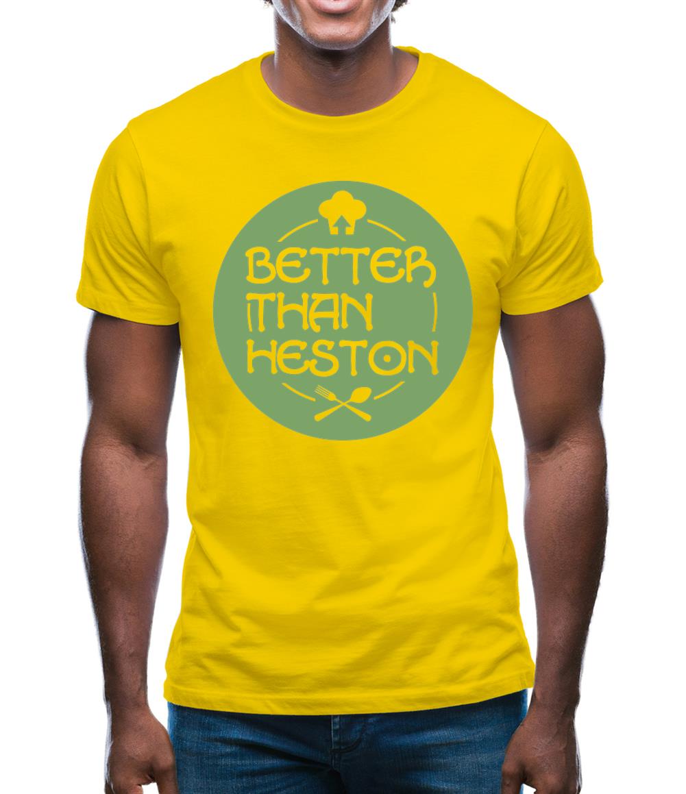 Better Than Heston Mens T-Shirt
