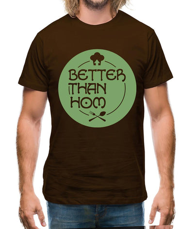Better Than Hom Mens T-Shirt