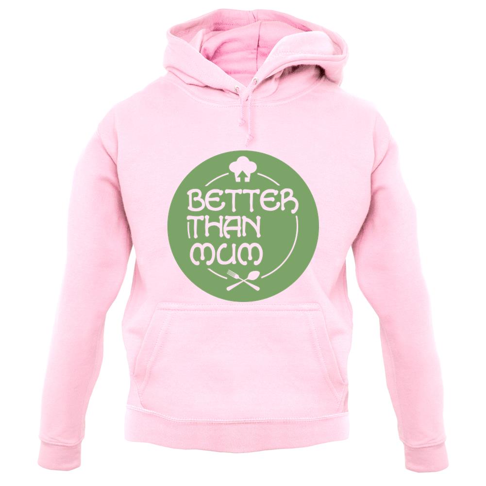 Better Than Mum unisex hoodie