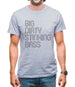 Big Dirty Stinking Bass Mens T-Shirt