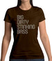 Big Dirty Stinking Bass Womens T-Shirt