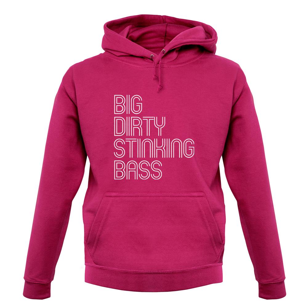 Big Dirty Stinking Bass unisex hoodie