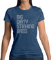 Big Dirty Stinking Bass Womens T-Shirt