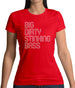 Big Dirty Stinking Bass Womens T-Shirt